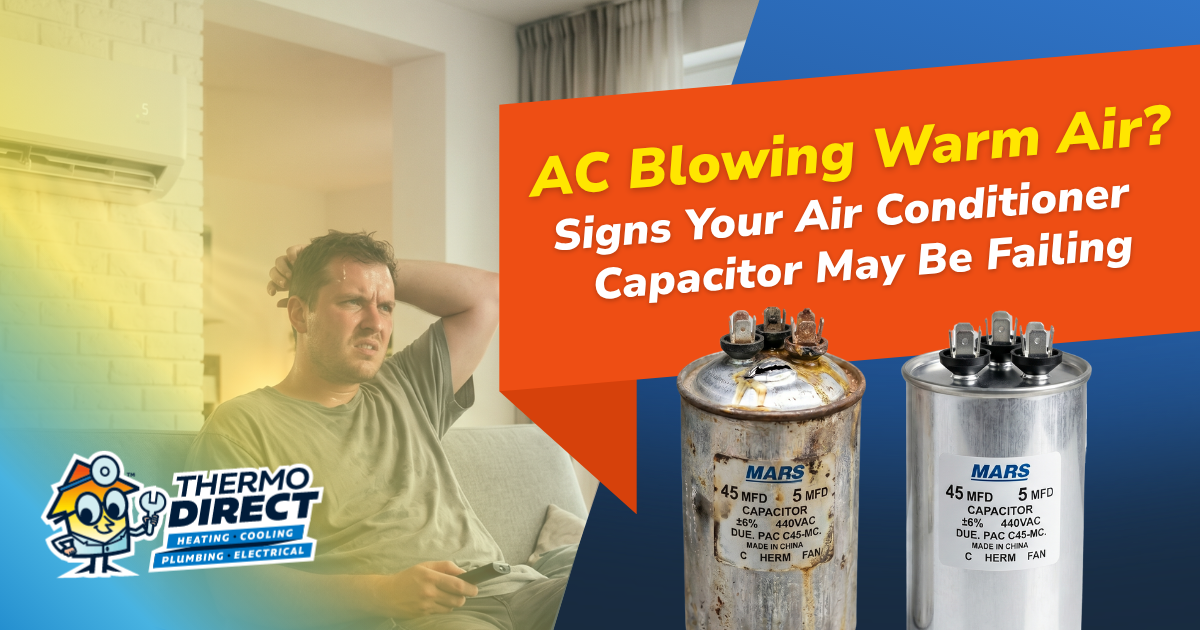 A man looks uncomfortable in a warm room. Text discusses the issue of AC blowing warm air, which can often be caused by a failing air conditioner capacitor. Two capacitors and a Thermo Direct logo are shown.