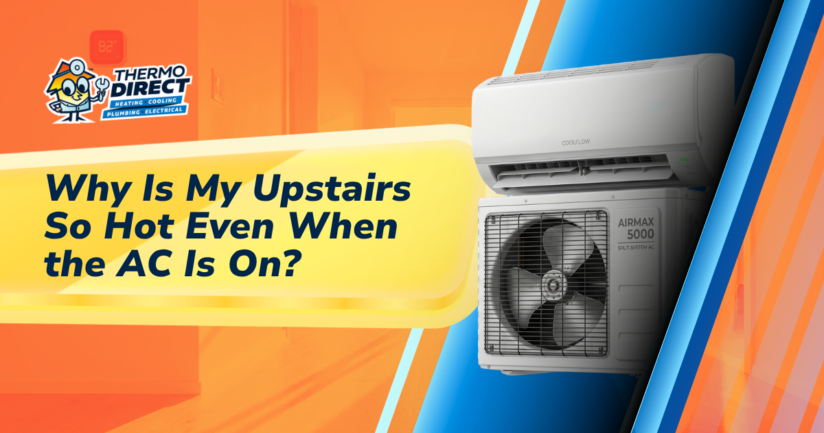 Split-screen image of a wall-mounted AC unit and external condenser, featuring the text: "Why Is My Upstairs So Hot Even When the AC Is On?"—highlighting issues like uneven cooling. Thermo Direct company logo is included.