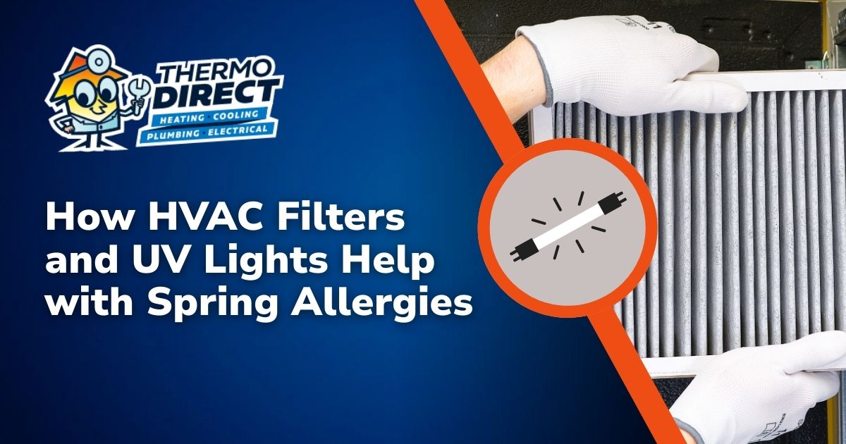 Gloved hands are installing a new HVAC filter next to text about how HVAC filters and UV lights can help reduce spring allergies, with the Thermo Direct logo displayed.