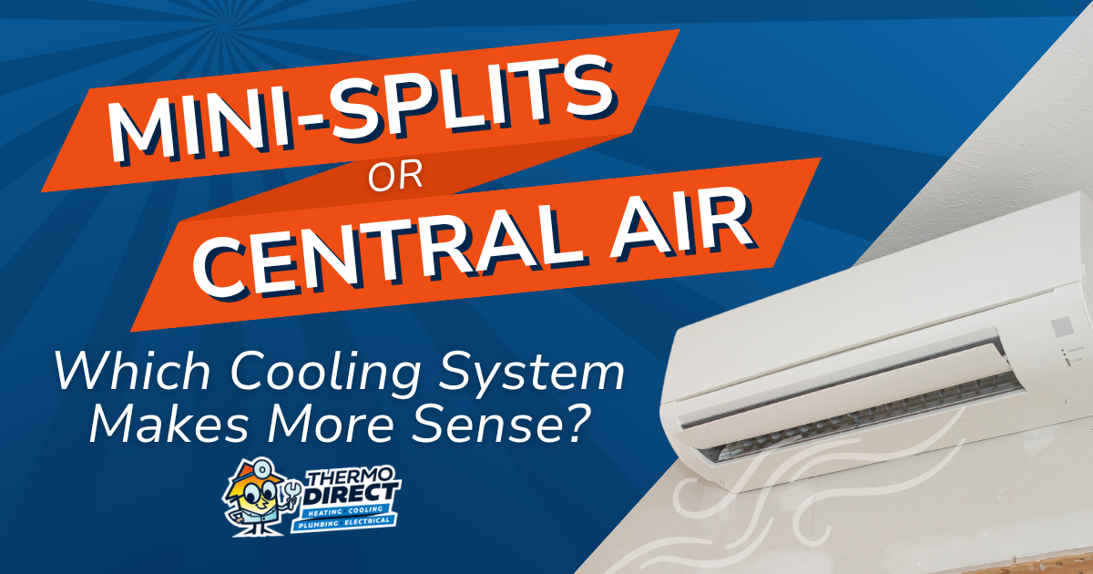 A split air conditioning unit on a wall with text: "Mini-Splits or central air—which cooling system makes more sense for you?" and the Thermo Direct logo.